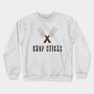 Knives Are The Real Chop Sticks Crewneck Sweatshirt